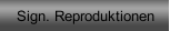 Sign. Reproduktionen