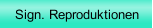 Sign. Reproduktionen